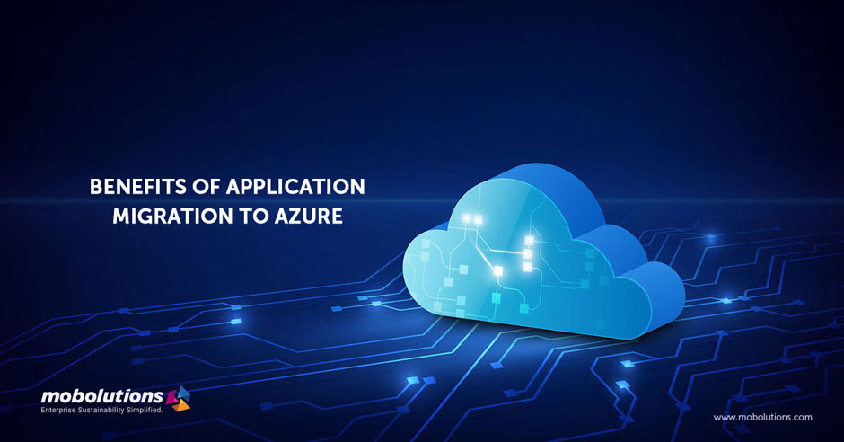 BENEFITS OF APPLICATION MIGRATION TO AZURE