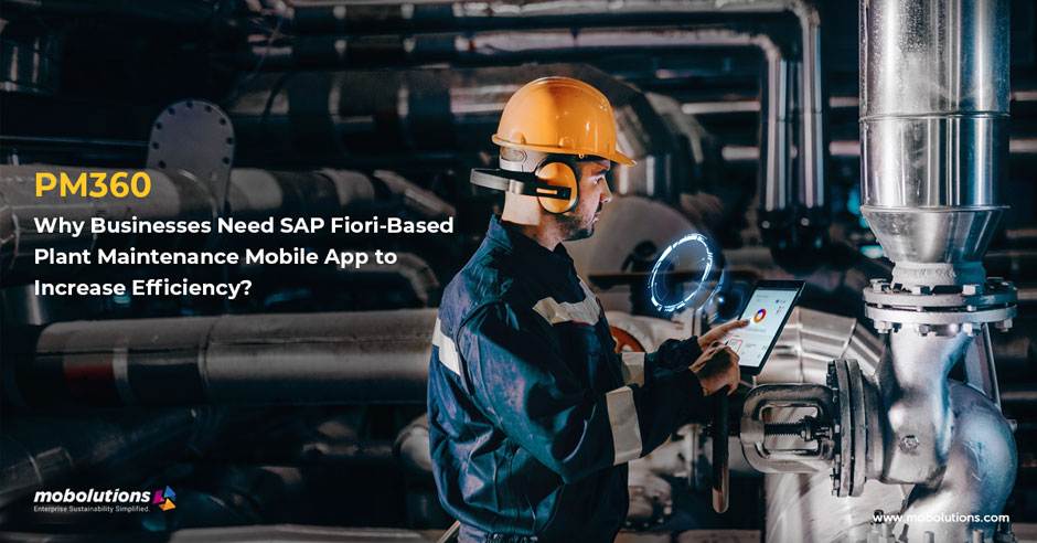 Why Businesses Need SAP Fiori-Based Plant Maintenance Mobile App to Increase Efficiency